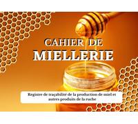 Cahier De Miellerie: Registre de traçabilité: Registre qui répond aux exigences réglementaires