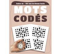 Cahier de Mots Codés - 100 Jeux de Niveau Facile: Activité Cérébrale Ludique pour Adultes et Enfants