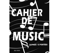 Cahier de Music 110 Pages - 12 Portées.: Grand Format A4, 110 pages de tablatures, Pour Composition Musicale et Notes de Musique, Carnet de Partitions Vierges à Compléter