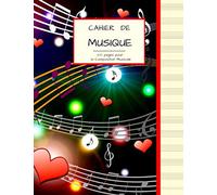 Cahier de Musique 100 pages pour la Composition Musicale: Grand Format | PAPIER CREME avec 13 Portées par page | Notes d’amour.