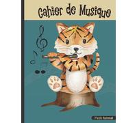 Cahier de Musique: 17 x 22 cm Petit format, 48 pages | Carnet de partition 10 portées pour cours solfège et composition | Tigre à la flûte pour enfant
