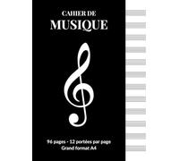 Cahier de musique: 96 pages - 12 portées par page - Grand format A4 - Partitions pour Dictée Musicale, Solfège, Compositions et Paroles - Couverture noire élégante