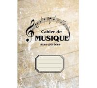 Cahier de Musique avec Portée avec110 Pages A4 pour Solfège et Composition Musicale: Doté de portées musicales sur chaque page, il permet de noter facilement des partitions complexes