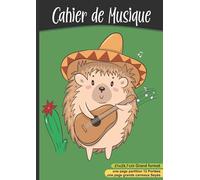 Cahier de Musique: avec portées et page grands carreaux Seyès | Solfège et chant | Carnet partition format A4, 21x29,7 cm | Hérisson pour enfant
