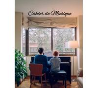 Cahier De Musique: Cahier De Musique Avec Portées Vierges Au Format 8,5x11 (Proche A4), 120 Pages, Pratique, Souple, Léger Et Résistant. Idéal Pour Vous Suivre Partout Et Noter Vos Idées Et Vos Relevé