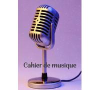 Cahier De Musique: Cahier De Partitions, Grand Format A4 Pour Les Passionnés De Musique, Écoles De Musique Et Loisirs. La Vie Est Comme Une Mélodie, Jouez Avec Elle Et Faites Place À La Créativité!