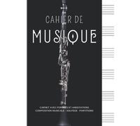 Cahier De Musique: Carnet avec Portées et Annotations Pour La Composition Musicale - Solfège - Partitions | Cahier De Musique Couverture Clarinette