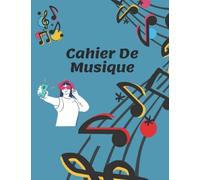 Cahier De Musique: Carnet De Musique Format A4 48 Pages Composer Des Mélodies Et Des Paroles De Chansons Pour Les Enfants, Les Adolescents.
