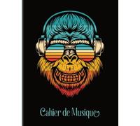Cahier De Musique: Carnet De Partitions Avec Portée Et Carreaux 110 Pages Grand Format Couverture Gorille Sourire Idéal Apprentissage Solfège, Cours De Musique, Chant Et Composition