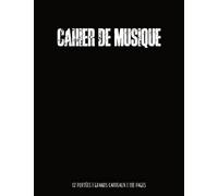 Cahier De Musique: Carnet De Partitions Avec Portée Et Carreaux 110 Pages Grand Format Couverture Noire Minimaliste Idéal Apprentissage Solfège, Cours De Musique, Chant Et Composition