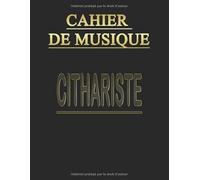 Cahier de Musique: Carnet de partitions pour Cithare - Papier manuscrit - 13 portées par page - 110 pages - Grand format A4 - Couverture Noire (Tablatures et Portées pour Cithariste )