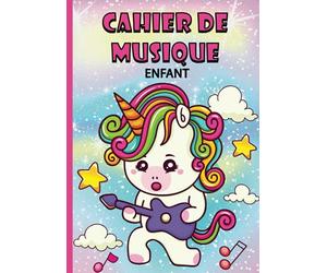 Cahier de musique enfant: Carnet de partitions vierges : 6 grosses portées par page : Idéal pour enfants ou débutants Pour étudier le solfège ou la ... musicale : Format Pratique : thème licorne