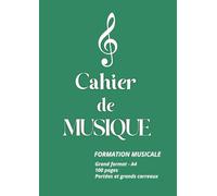 Cahier de musique: Formation musicale - Grand format - A4 - Portées et grands carreaux - 100 pages