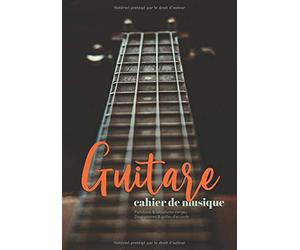 Cahier de Musique Guitare: Carnet de guitare avec partitions, tablatures, grilles et diagrammes d'accords vierges | 120 pages à remplir pour amateur, étudiant ou guitariste professionnel |