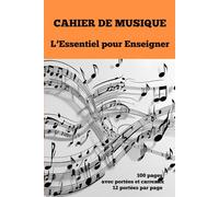 Cahier de Musique: L'Essentiel pour Enseigner