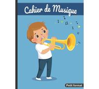 Cahier de musique Petit format: 17 x 22 cm 48 pages | Carnet de partition 10 portées vierges | Solfège et composition | Garçon à la trompette