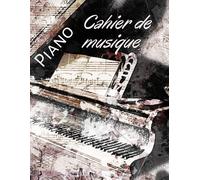 Cahier De Musique - Piano: 100 Pages De Partitions Vierges - Amateur Ou Initiés - Cadeau Musicien