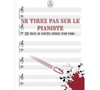 Cahier de Musique Piano A4 : 120 Pages à Double Portée: Portées Vides pour Écriture Musicale au Piano | 5 Portées par Page | Grand Format 21,6 x 28 cm ... Professeurs | Espace pour Notes et Idées