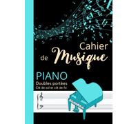 Cahier de musique Piano: Doubles portées e Sol et e Fa | Carnet de partitions vierges | Papier musique | Format A4