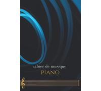 Cahier De Musique Piano: Portées Moderne Pour La Pratique Du Piano Et Du Solfège