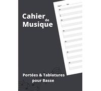 Cahier de musique: Portées & Tablatures pour Basse - Format A4 - 100 pages de partitions
