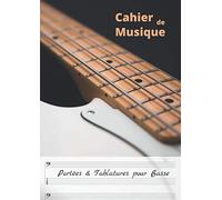 Cahier de musique: Portées & Tablatures pour Basse - Format A4 - 100 pages de partitions