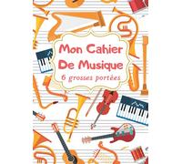 Cahier De Musique Pour Enfant 6 Grosses Portées: Carnet de partitions vierges pour enfants et débutants avec papier manuscrit, pour apprendre le solfège ou la composition musicale, grand format A4