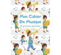 Cahier De Musique Pour Enfant 6 Grosses Portées: Carnet de partitions vierges pour enfants et débutants avec papier manuscrit pour apprendre le solfège ou la composition musicale, grand format A4
