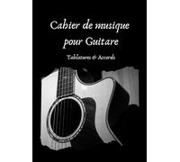 Cahier De Musique Pour Guitare: 100 pages avec diagrammes et tablatures pour tous: étudiants, débutants, professionnels - Format A4: Cahier de musique ... acoustique guitare électrique 6 cordes