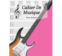 Cahier De Musique Pour Guitare: 7 Tablatures Et 6 Diagrammes D'accords Par Page, Idéal Pour Les Amateurs Et Les Professionnels / 120 Pages / 8,5 X 11 / Cahier 1
