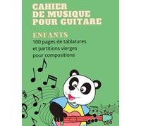 Cahier de musique pour Guitare Enfants: 100 pages de tablatures et partitions vierges pour compositions
