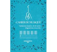 Cahier De Musique Pour Guitare: Tablatures, clé de sol et diagrammes d’accords