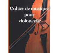 Cahier de musique pour violoncelle: 12 portées par pages | carnet de partition | Pour musiciens professionnels et amateurs