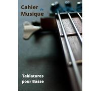 Cahier de musique: Tablatures pour Basse - Format A4 - 100 pages de partitions