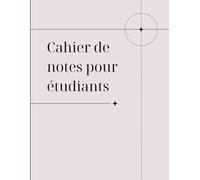 Cahier de Notes de Cours Structuré | Carnet académique pour étudiants et professionnels - Organisation, mémorisation et prise de notes efficace: 180 ... de chaque cours - Université, cégep