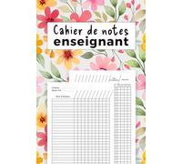 Cahier de Notes Enseignant: Carnet de Suivi des Notes pour les Enseignants de Collèges et Lycées, +30 Pages Lignées pour la Prise de Notes