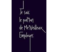 Cahier de Notes Humour - “Je Suis le Patron de Merveilleux Employés” | Carnet Ligné 120 Pages