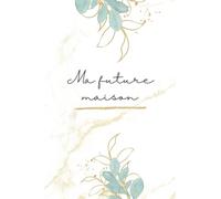 Cahier de notes Ma future maison. Parfait pour y écrire tout ce que vous voulez retrouver dans votre prochaine maison. Excellente idée cadeau pour ... de sélection: 120 pages de feuilles lignées