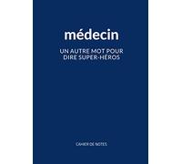 Cahier de notes- Médecin un autre mot pour dire super-héros: Carnet de notes idéal pour la prise de notes, Petits Carreaux, Idée de cadeau pour docteur, étudiant en médecine, futur médecin