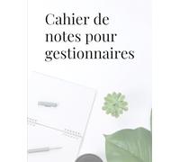 Cahier de notes pour gestionnaire | Organisation professionnelle, suivi des décisions et planification stratégique | 8.5 x 11 pouce: Carnet de ... réunions, objectifs, priorités et performance