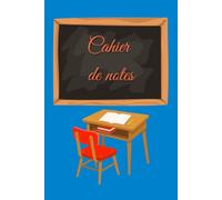 Cahier de Notes Scolaire - Mon Carnet d’École: Carnet de notes 120 pages, format 6 x 9 pouces | Pour l’école, les études, les devoirs et les idées