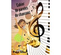 Cahier de paroles de chansons pour filles: Pour les enfants qui aiment créer des chansons un cahier pour noter toutes leurs inspirations | Format 7 x 10 pouces