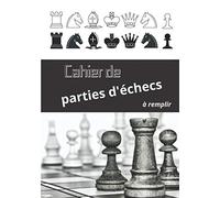 Cahier de parties d'échecs à remplir: Feuilles de notation de partie d'échecs - 50 parties (80 coups) - Carnet grand format A4