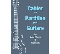 Cahier de Partition pour Guitare: Avec Portées, Tablatures et Grilles Accords