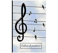 Cahier De Partitions: Cahier De Musique. 52 Pages De 9 Portées. Couverture Portées Oiseaux arnet De Partitions À Remplir. Cahier Avec Portées. Pour Musiciens. Chant Piano Guitare Saxophone Violo