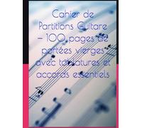 Cahier de Partitions Guitare - 100 pages de portées vierges avec tablatures et accords essentiels