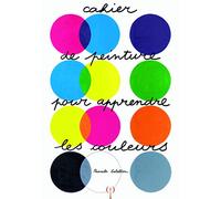 CAHIER DE PEINTURE POUR APPRENDRE LES COULEURS
