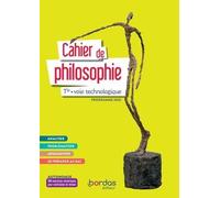 Cahier De Philosophie Tle Voie Technologique - Cahier De L'élève - Edition 2021