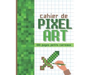 Cahier de Pixel Art: 101 pages vierges quadrillées à compléter, grand format idéal pour s'exercer au dessin pixellisé, avec un sommaire pour retrouver facilement ses œuvres d'art