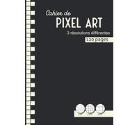 Cahier de PIxel Art A4: 120 pages à compléter avec 3 résolutions différentes